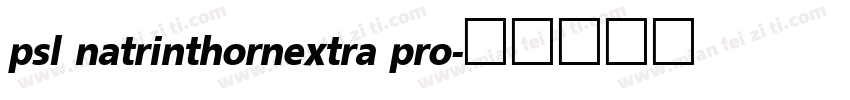 psl natrinthornextra pro字体转换